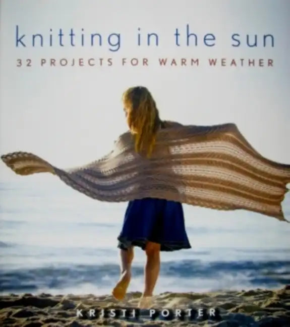 Knitting in the Sun: 32 Projects for Warm Weather - Paperback