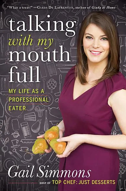 Talking with My Mouth Full: My Life as a Professional Eater - Hardcover