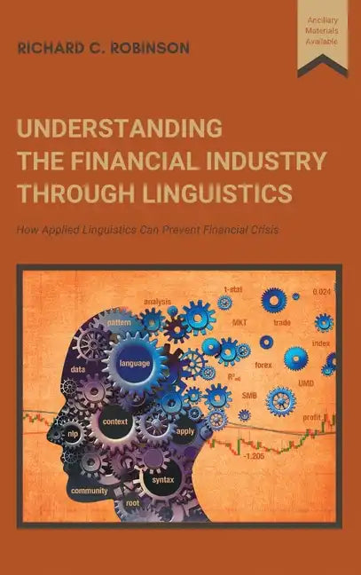 Understanding the Financial Industry Through Linguistics: How Applied Linguistics Can Prevent Financial Crisis - Hardcover
