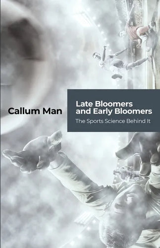 Late Bloomers and Early Bloomers: The Sports Science Behind It - Paperback