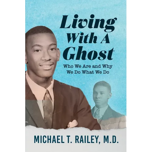 Living with a Ghost: Who We Are and Why We Do What We Do - Paperback