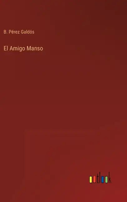 El Amigo Manso - Hardcover