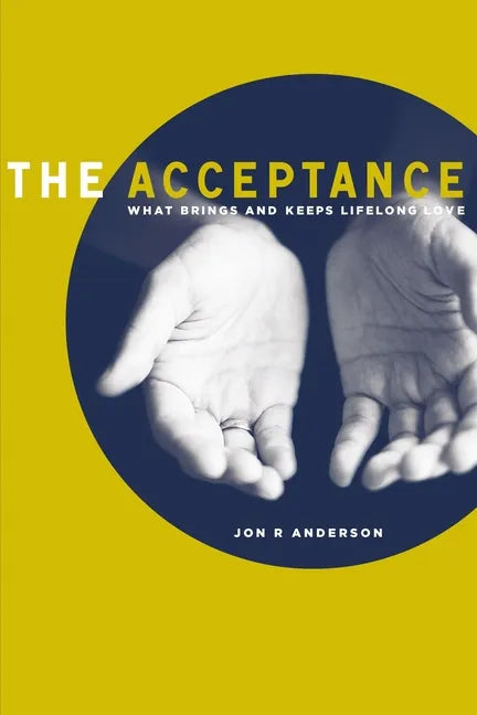 The Acceptance: What Brings and Keeps Lifelong Love - Hardcover