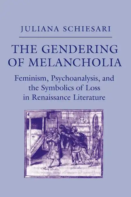 The Gendering of Melancholia: Feminism, Psychoanalysis, and the Symbolics of Loss - Paperback
