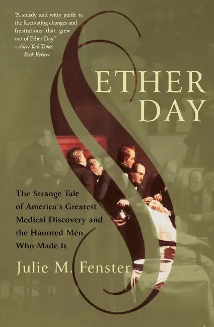 Ether Day: The Strange Tale of America's Greatest Medical Discovery and the Haunted Men Who Made It - Paperback