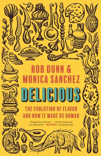 Delicious: The Evolution of Flavor and How It Made Us Human - Paperback