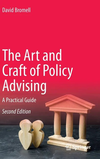The Art and Craft of Policy Advising: A Practical Guide - Hardcover
