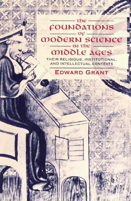 The Foundations of Modern Science in the Middle Ages: Their Religious, Institutional and Intellectual Contexts - Paperback