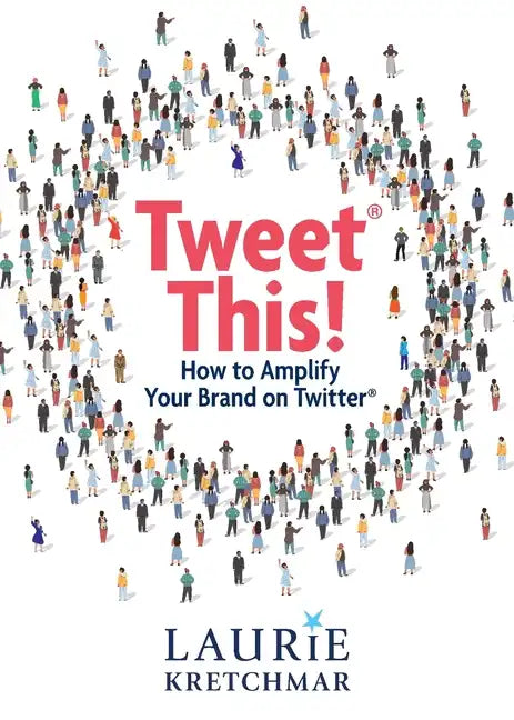 Tweet This!: How to Amplify Your Brand on Twitter - Paperback