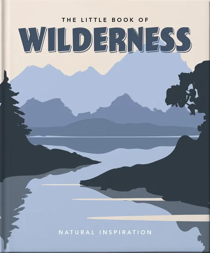The Little Book of Wilderness: Natural Inspiration - Hardcover