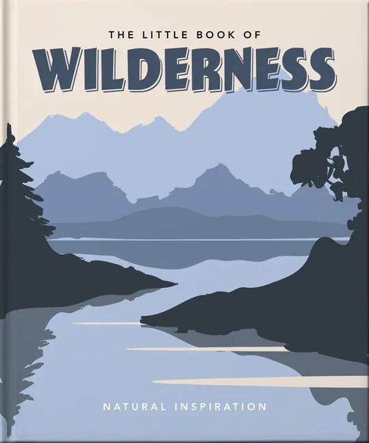 The Little Book of Wilderness: Natural Inspiration - Hardcover