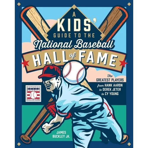 A Kids' Guide to the National Baseball Hall of Fame: The Greatest Players from Hank Aaron to Derek Jeter to Cy Young - Hardcover