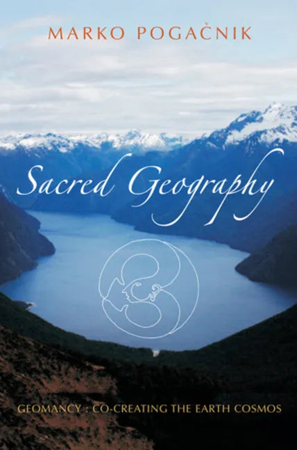 Sacred Geography: Geomancy: Co-Creating the Earth Cosmos - Paperback