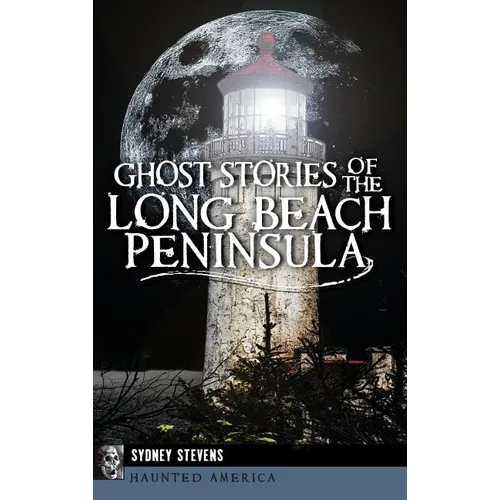 Ghost Stories of the Long Beach Peninsula - Hardcover