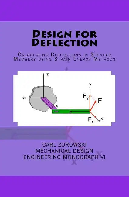 Design for Deflection: Calculating Deflections in Slender Member using Strain Energy Methods - Paperback