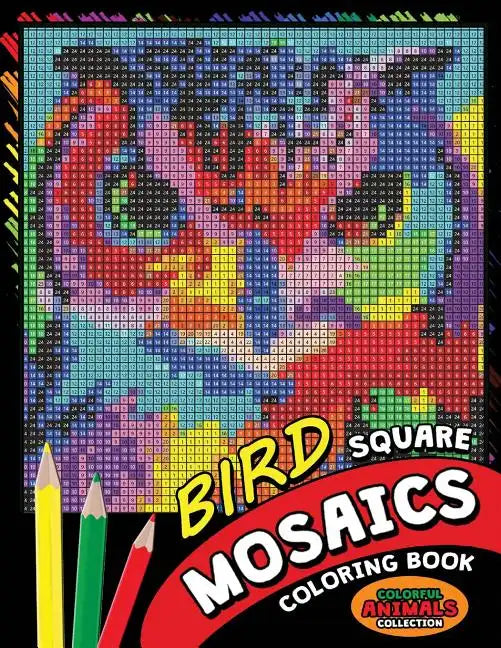 Bird Square Mosaics Coloring Book: Colorful Animals Coloring Pages Color by Number Puzzle - Paperback