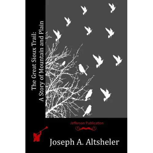 The Great Sioux Trail: A Story of Mountain and Plain - Paperback