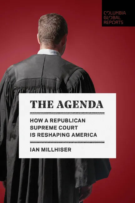 The Agenda: How a Republican Supreme Court Is Reshaping America - Paperback