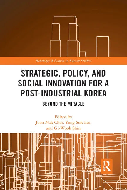 Strategic, Policy and Social Innovation for a Post-Industrial Korea: Beyond the Miracle - Paperback