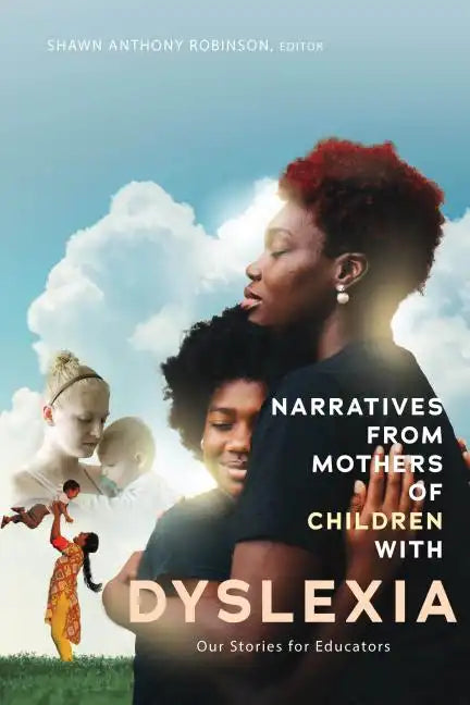 Narratives from Mothers of Children with Dyslexia: Our Stories for Educators - Hardcover