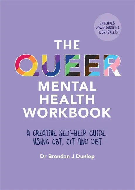 The Queer Mental Health Workbook: A Creative Self-Help Guide Using Cbt, Cft and Dbt - Paperback