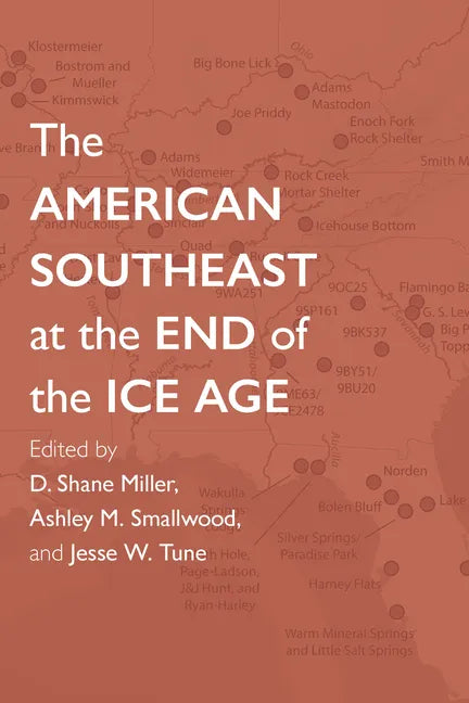 The American Southeast at the End of the Ice Age - Hardcover