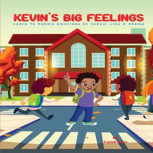 Kevin's Big Feelings: Learn to Handle Emotions At School Like A Champ - Paperback