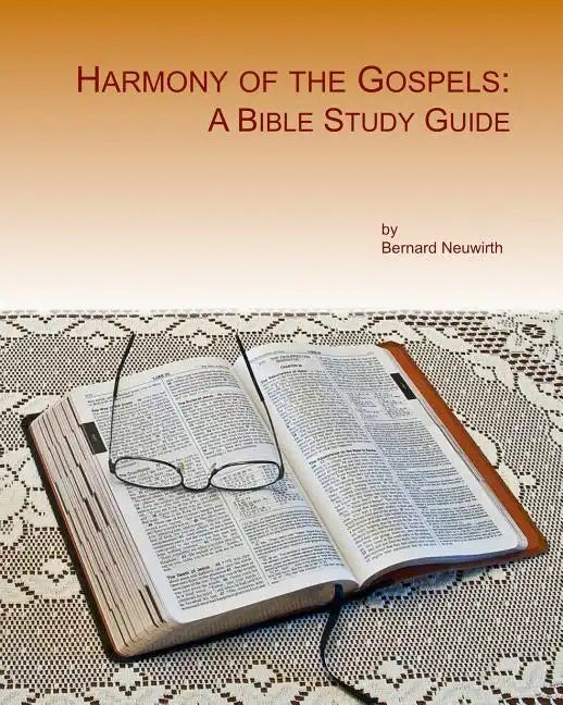 Harmony of the Gospels: A Bible Study Guide - Paperback