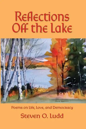 Reflections Off the Lake, Poems on Life, Love and Democracy - Paperback