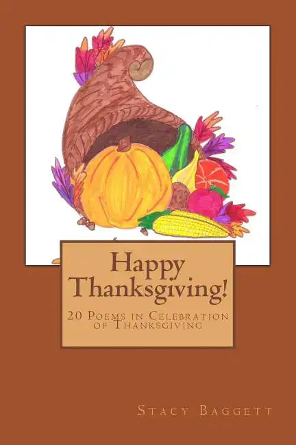 Happy Thanksgiving!: 20 Poems in Celebration of Thanksgiving - Paperback