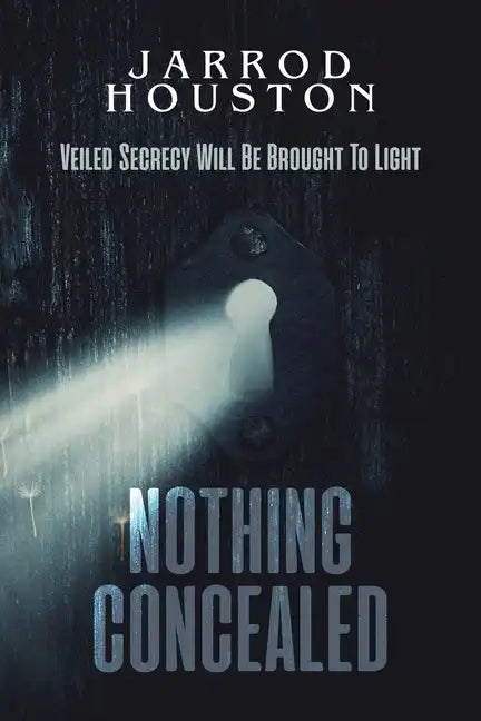 Nothing Concealed: Veiled Secrecy Will Be Brought To Light - Paperback