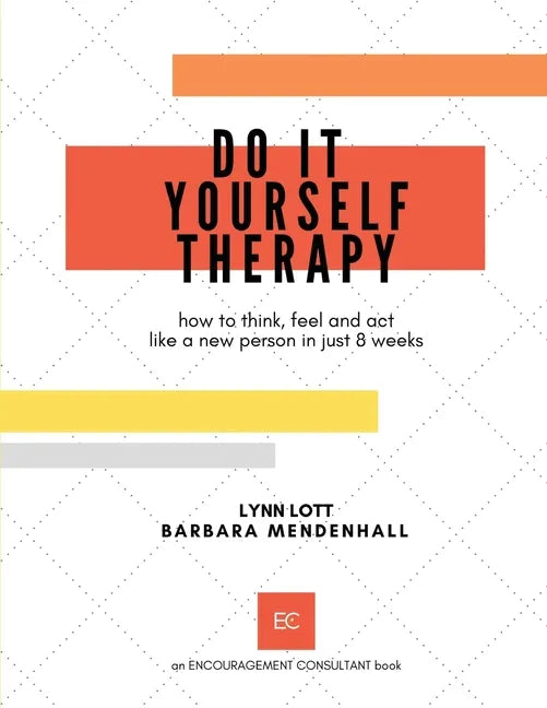Do It Yourself Therapy: how to think, feel and act like a new person in just 8 weeks - Paperback