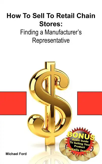 How to Sell to Retail Chain Stores: Finding a Manufacturer's Representative - Paperback