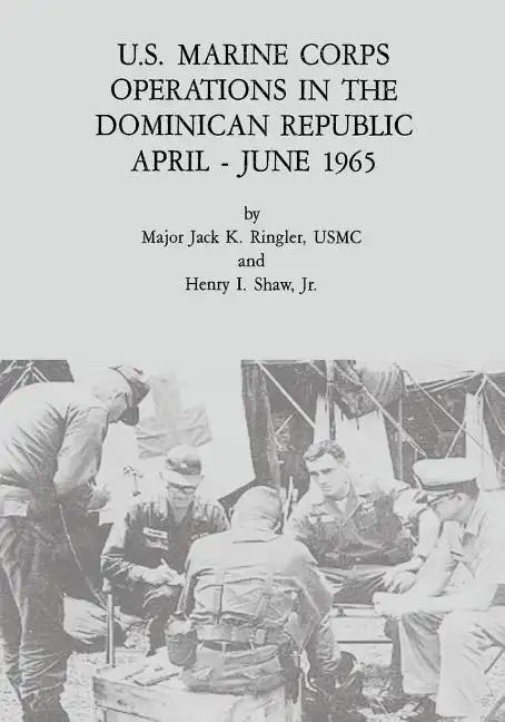U.S. Marine Corps Operations in the Dominican Republic, April - June 1965 - Paperback