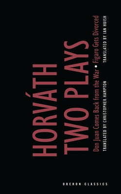 Von Horvath: Two Plays: Don Juan Comes Back from the War; Figaro Gets Divorced - Paperback