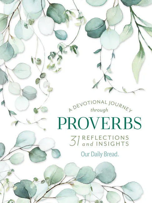 A Devotional Journey Through Proverbs: 31 Reflections and Insights from Our Daily Bread - Paperback