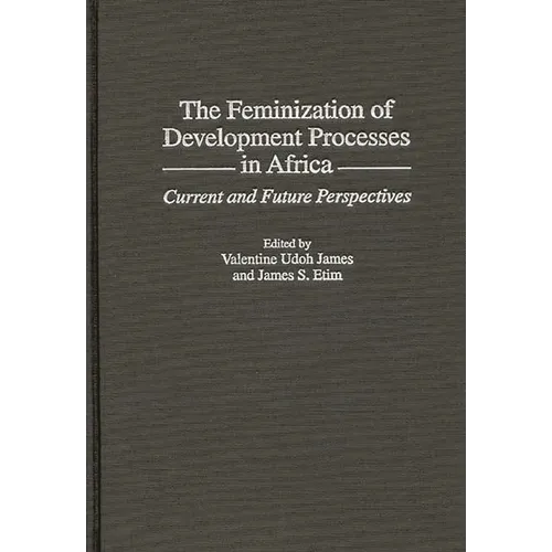 The Feminization of Development Processes in Africa: Current and Future Perspectives