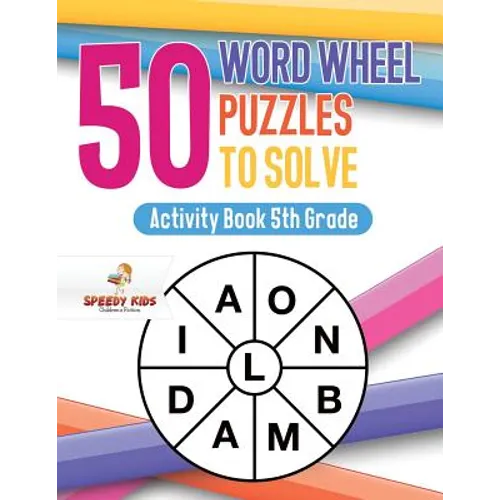 50 Word Wheel Puzzles to Solve: Activity Book 5th Grade - Paperback