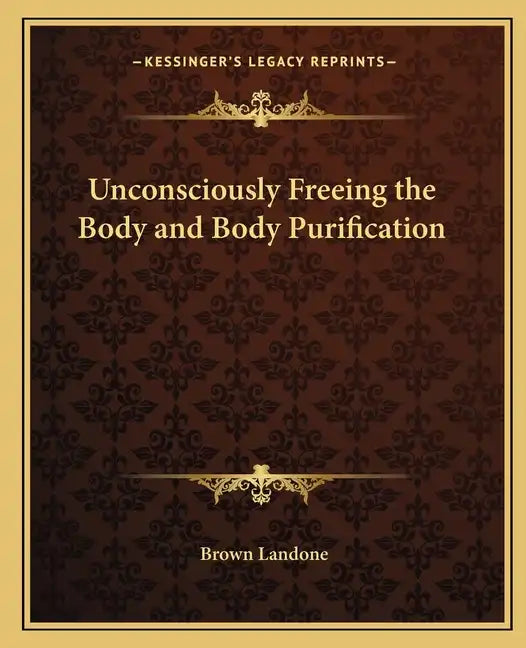 Unconsciously Freeing the Body and Body Purification - Paperback