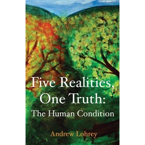 Five Realities, One Truth: The Human Condition - Paperback