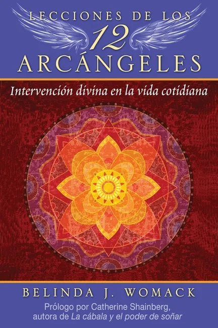 Lecciones de Los 12 Arcángeles: Intervención Divina En La Vida Cotidiana - Paperback