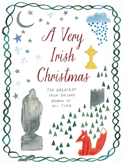 A Very Irish Christmas: The Greatest Irish Holiday Stories of All Time - Hardcover