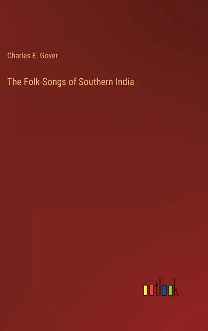 The Folk-Songs of Southern India - Hardcover