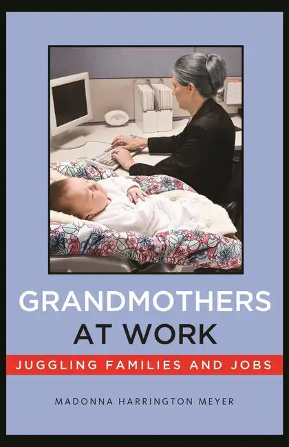 Grandmothers at Work: Juggling Families and Jobs - Paperback