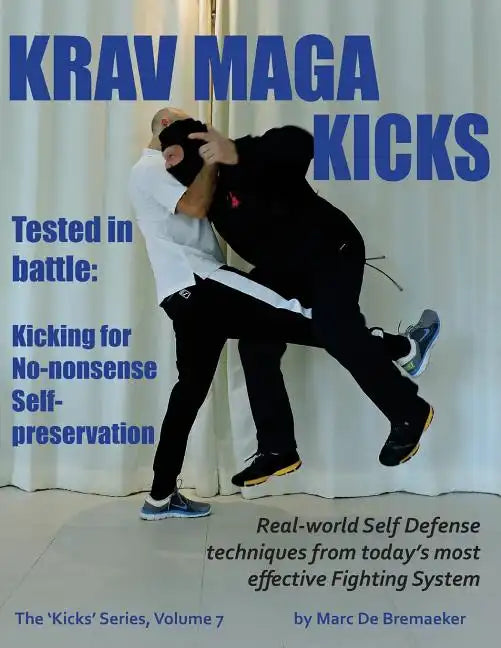 Krav Maga Kicks: Real-world Self Defense techniques from today's most effective Fighting System - Paperback