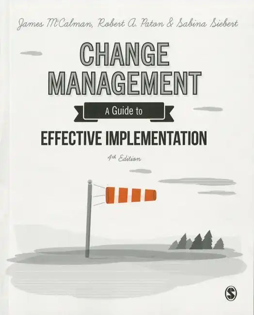 Change Management: A Guide to Effective Implementation - Paperback