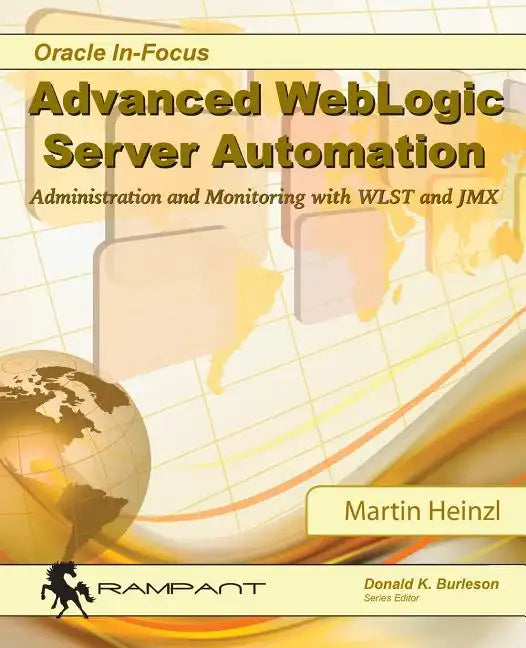 Advanced WebLogic Server Automation: Administration and Monitoring with WLST and JMX - Paperback
