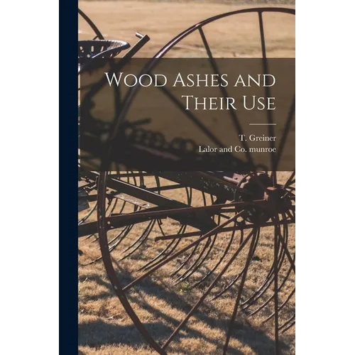 Wood Ashes and Their Use - Paperback
