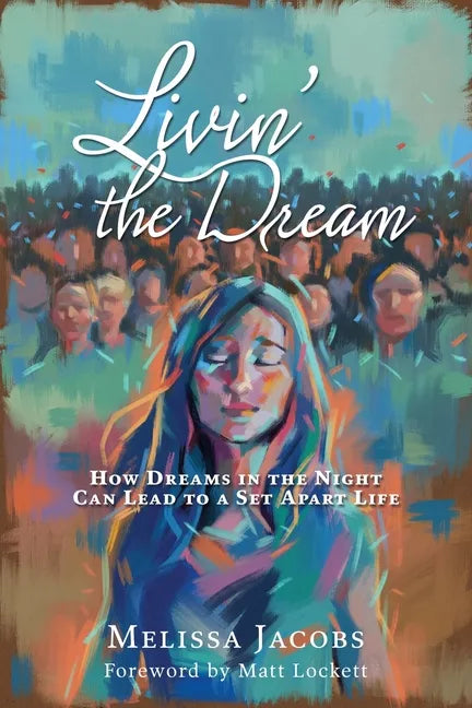 Livin' the Dream: How dreams in the night can lead to a set-apart life - Paperback