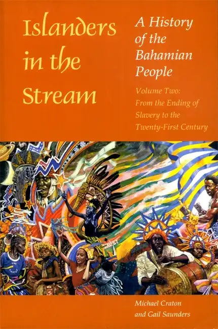 Islanders in the Stream: A History of the Bahamian People: Volume Two: From the Ending of Slavery to the Twenty-First Century - Paperback